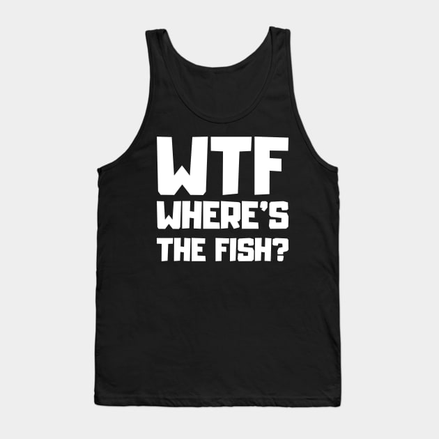 Wtf Where's The Fish Tank Top by Flippin' Sweet Gear